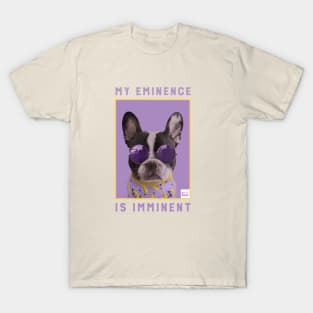 My Eminence Is Imminent Thug Pup T-Shirt